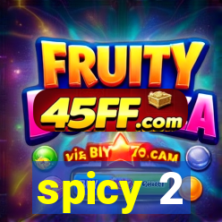 spicy 2